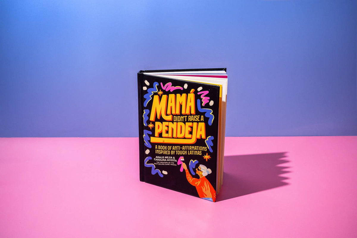 Mamá Didn't Raise a Pendeja: An 'Anti-Affirmations' Book