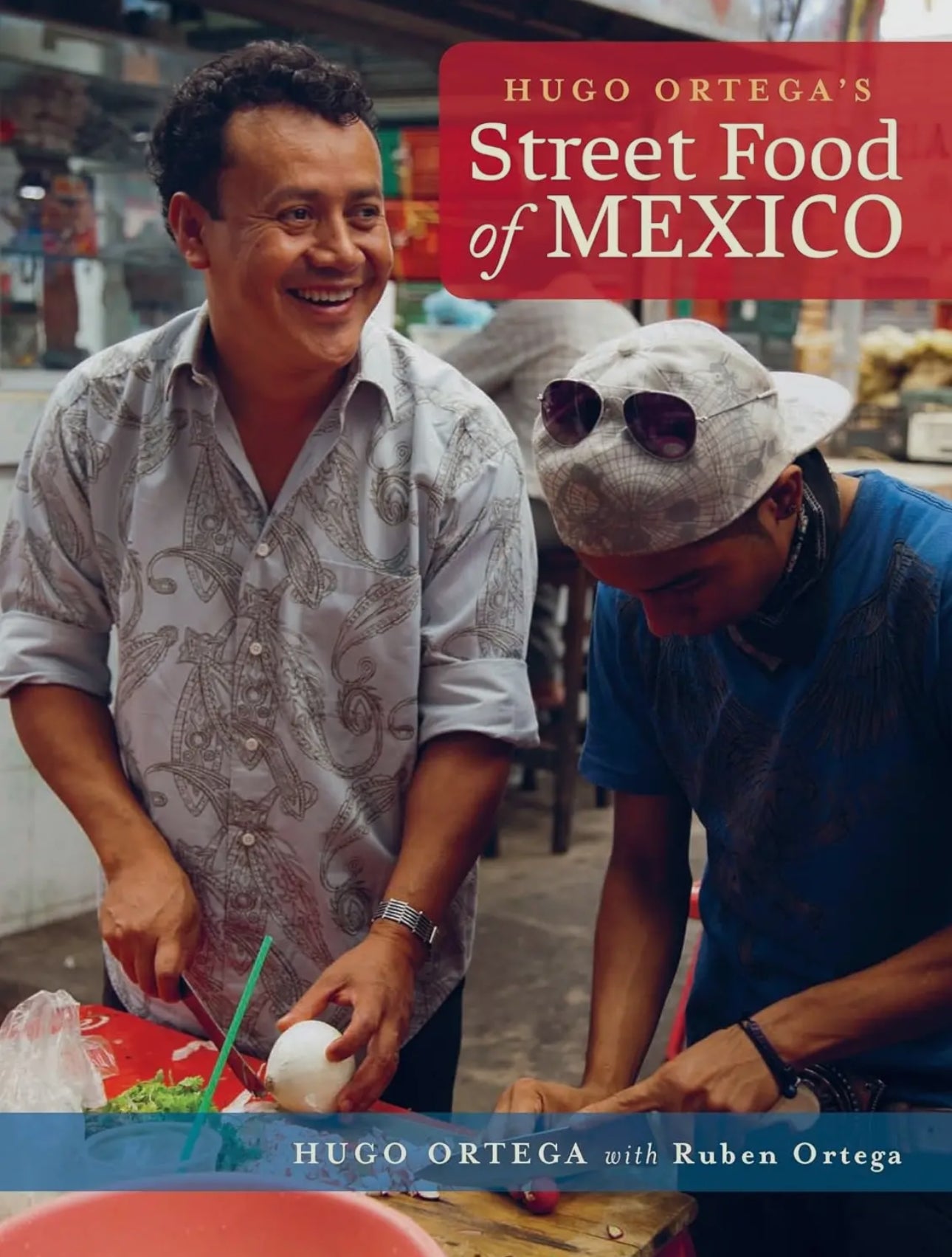 Hugo Ortega’s Street Food of Mexico